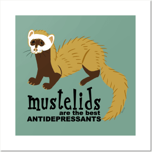 Mustelids are the best antidepressants #7 Posters and Art